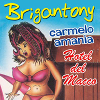 BRIGANTONY - CARMELO A MANIA  HOTEL DEL MACCO