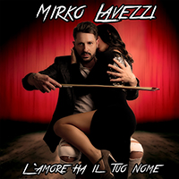 Mirko Lavezzi - L'amore ha il tuo nome